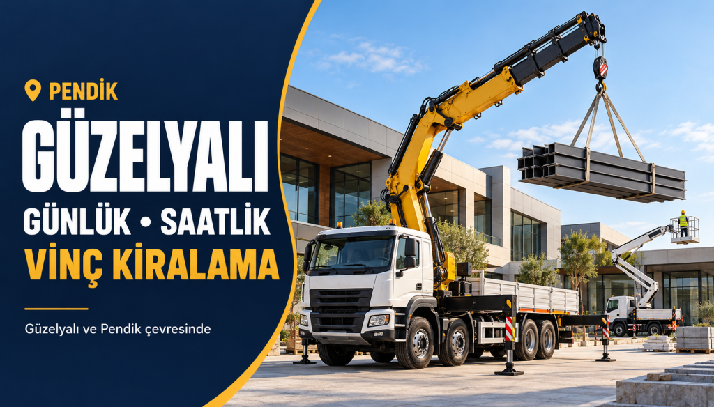 Güzelyalı Günlük Saatlik Kiralık Vinç